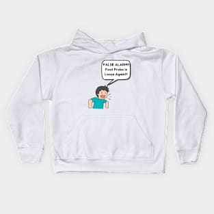 Foot Probe is Loose Again!! Kids Hoodie